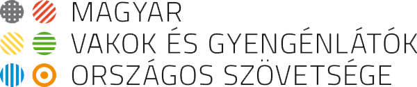 Magyar Vakok és Gyengénlátók Országos Szövetsége Magyar Vakok és Gyengénlátók Országos Szövetsége